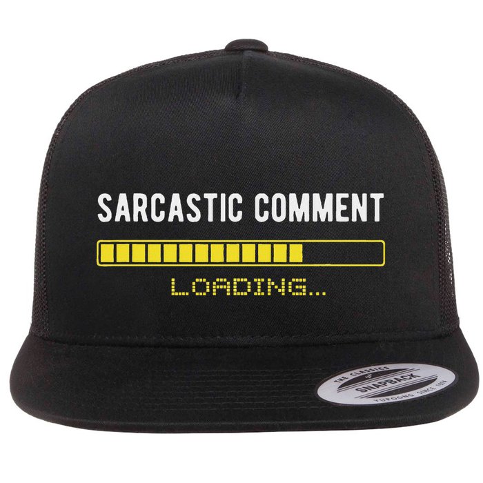 Sarcastic Comment Loading Please Wait Funny Sarcasm Humor Flatbill Hat