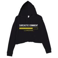 Sarcastic Comment Loading Please Wait Funny Sarcasm Humor Crop Fleece Hoodie