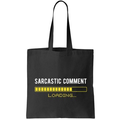 Sarcastic Comment Loading Please Wait Funny Sarcasm Humor Bag