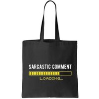 Sarcastic Comment Loading Please Wait Funny Sarcasm Humor Bag