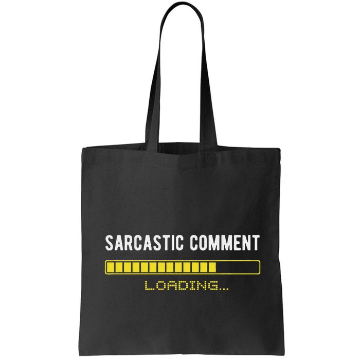Sarcastic Comment Loading Please Wait Funny Sarcasm Humor Bag