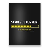 Sarcastic Comment Loading Please Wait Funny Sarcasm Humor Poster