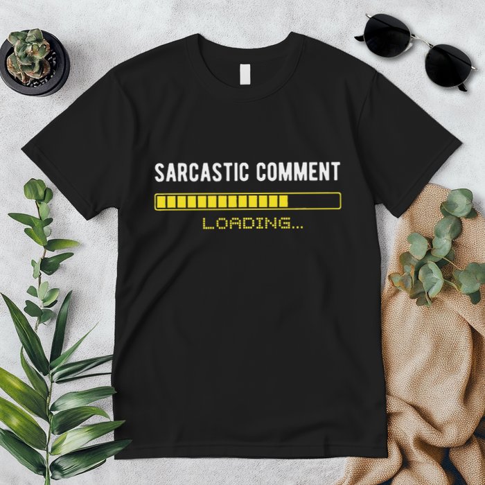 Sarcastic Comment Loading Please Wait Funny Sarcasm Humor Premium T-Shirt