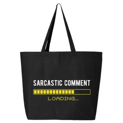 Sarcastic Comment Loading Please Wait Funny Sarcasm Humor 25L Jumbo Tote