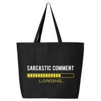 Sarcastic Comment Loading Please Wait Funny Sarcasm Humor 25L Jumbo Tote