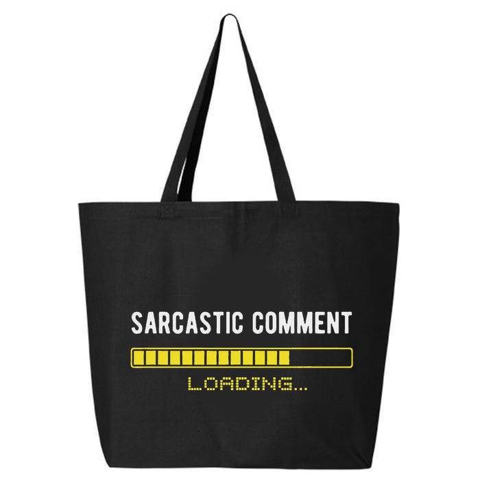 Sarcastic Comment Loading Please Wait Funny Sarcasm Humor 25L Jumbo Tote
