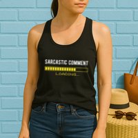 Sarcastic Comment Loading Please Wait Funny Sarcasm Humor Womens Tank Top