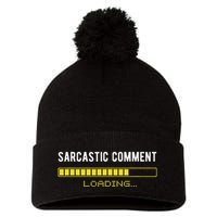 Sarcastic Comment Loading Please Wait Funny Sarcasm Humor Pom Pom 12in Knit Beanie