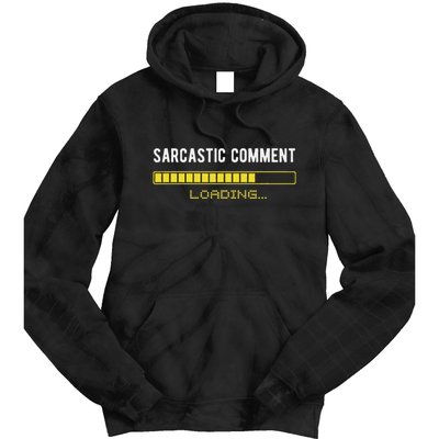 Sarcastic Comment Loading Please Wait Funny Sarcasm Humor Tie Dye Hoodie