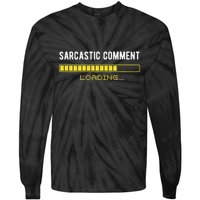 Sarcastic Comment Loading Please Wait Funny Sarcasm Humor Tie-Dye Long Sleeve Shirt