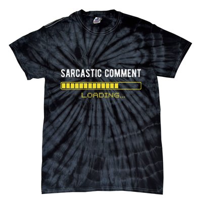 Sarcastic Comment Loading Please Wait Funny Sarcasm Humor Tie-Dye T-Shirt