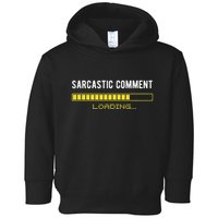 Sarcastic Comment Loading Please Wait Funny Sarcasm Humor Toddler Hoodie