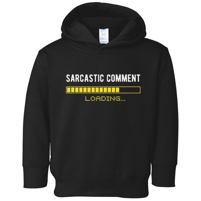 Sarcastic Comment Loading Please Wait Funny Sarcasm Humor Toddler Hoodie