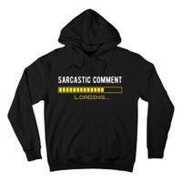Sarcastic Comment Loading Please Wait Funny Sarcasm Humor Tall Hoodie