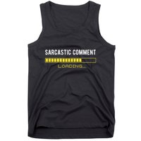 Sarcastic Comment Loading Please Wait Funny Sarcasm Humor Tank Top
