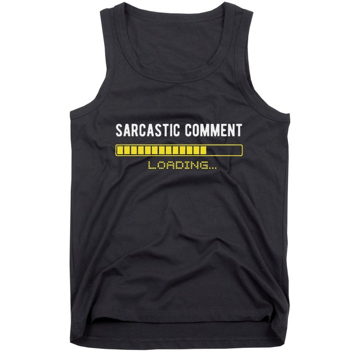 Sarcastic Comment Loading Please Wait Funny Sarcasm Humor Tank Top