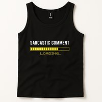 Sarcastic Comment Loading Please Wait Funny Sarcasm Humor Tank Top