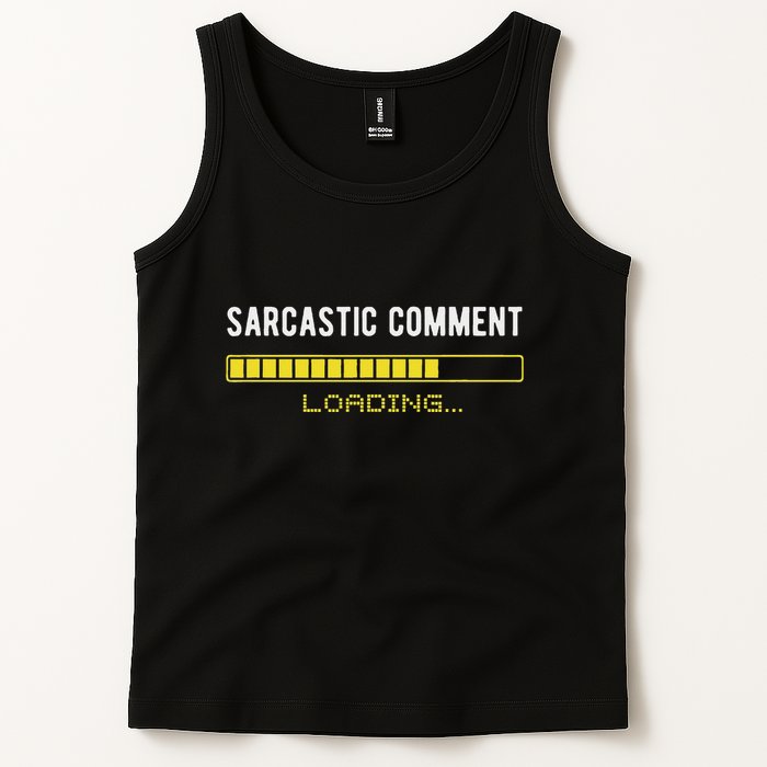 Sarcastic Comment Loading Please Wait Funny Sarcasm Humor Tank Top