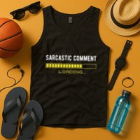 Sarcastic Comment Loading Please Wait Funny Sarcasm Humor Tank Top