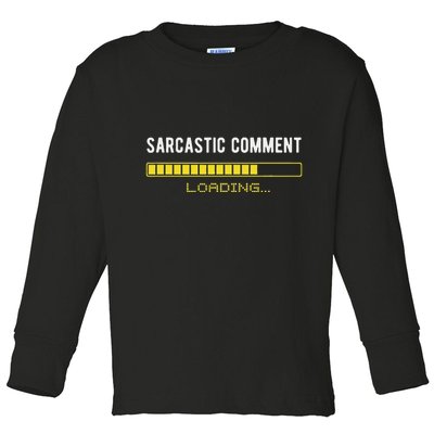 Sarcastic Comment Loading Please Wait Funny Sarcasm Humor Toddler Long Sleeve Shirt