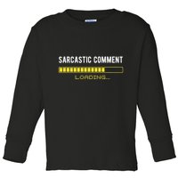 Sarcastic Comment Loading Please Wait Funny Sarcasm Humor Toddler Long Sleeve Shirt