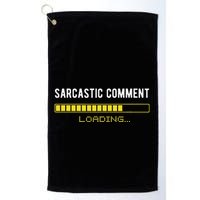 Sarcastic Comment Loading Please Wait Funny Sarcasm Humor Golf Towel