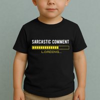 Sarcastic Comment Loading Please Wait Funny Sarcasm Humor Toddler T-Shirt