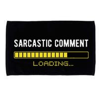 Sarcastic Comment Loading Please Wait Funny Sarcasm Humor Microfiber Hand Towel
