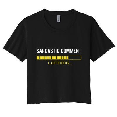 Sarcastic Comment Loading Please Wait Funny Sarcasm Humor Crop Top