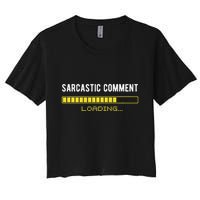 Sarcastic Comment Loading Please Wait Funny Sarcasm Humor Crop Top