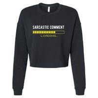 Sarcastic Comment Loading Please Wait Funny Sarcasm Humor Cropped Pullover Crew