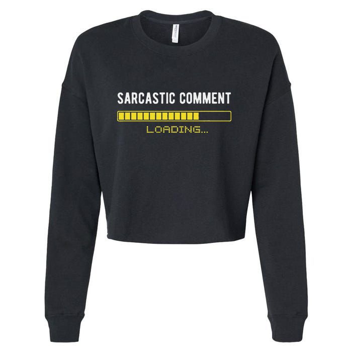 Sarcastic Comment Loading Please Wait Funny Sarcasm Humor Cropped Pullover Crew