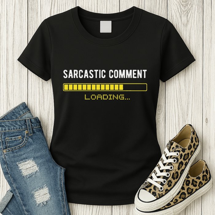 Sarcastic Comment Loading Please Wait Funny Sarcasm Humor Womens T-Shirt