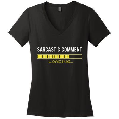 Sarcastic Comment Loading Please Wait Funny Sarcasm Humor Women's V-Neck T-Shirt
