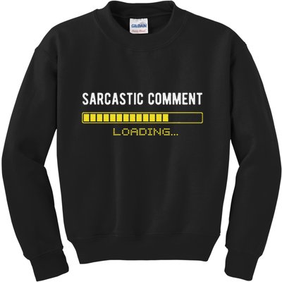 Sarcastic Comment Loading Please Wait Funny Sarcasm Humor Kids Sweatshirt