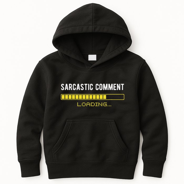 Sarcastic Comment Loading Please Wait Funny Sarcasm Humor Kids Hoodie