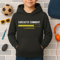 Sarcastic Comment Loading Please Wait Funny Sarcasm Humor Kids Hoodie