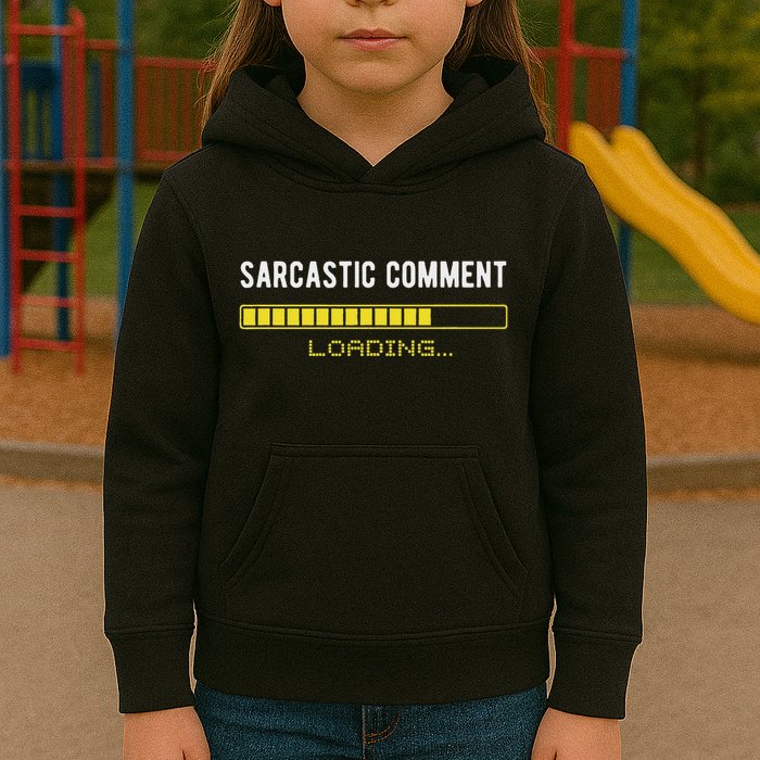 Sarcastic Comment Loading Please Wait Funny Sarcasm Humor Kids Hoodie