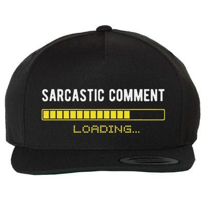 Sarcastic Comment Loading Please Wait Funny Sarcasm Humor Wool Snapback Cap