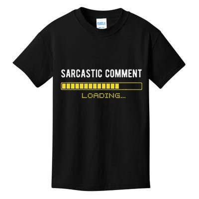 Sarcastic Comment Loading Please Wait Funny Sarcasm Humor Kids T-Shirt