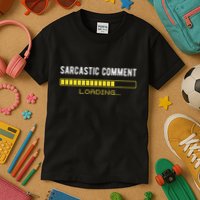 Sarcastic Comment Loading Please Wait Funny Sarcasm Humor Kids T-Shirt