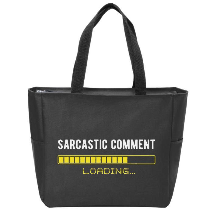Sarcastic Comment Loading Please Wait Funny Sarcasm Humor Zip Tote Bag