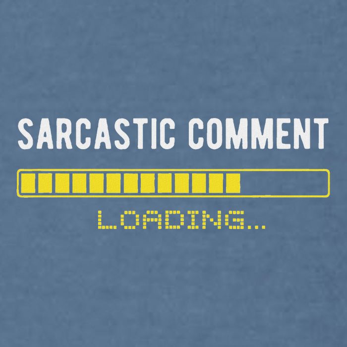 Sarcastic Comment Loading Please Wait Funny Sarcasm Humor Garment-Dyed Sweatshirt