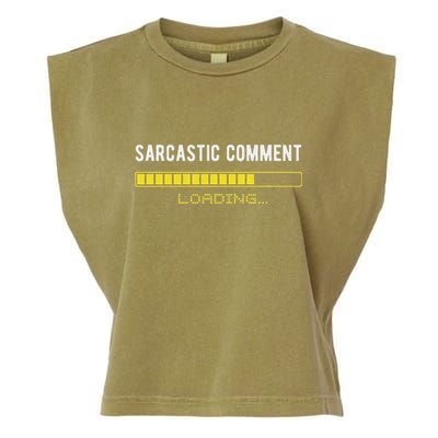 Sarcastic Comment Loading Please Wait Funny Sarcasm Humor Garment-Dyed Women's Muscle Tee