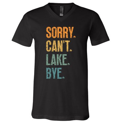 Sorry Cant Lake Bye Funny Sailing And Fishing Enthusiasts V-Neck T-Shirt