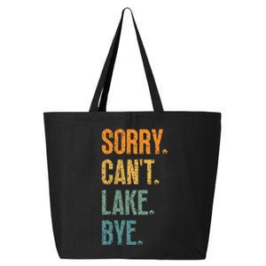 Sorry Cant Lake Bye Funny Sailing And Fishing Enthusiasts 25L Jumbo Tote