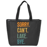 Sorry Cant Lake Bye Funny Sailing And Fishing Enthusiasts Zip Tote Bag