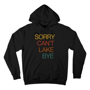 Sorry Can't Lake Bye. Funny Lake Mom Life Hoodie