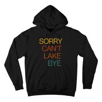 Sorry Can't Lake Bye. Funny Lake Mom Life Hoodie