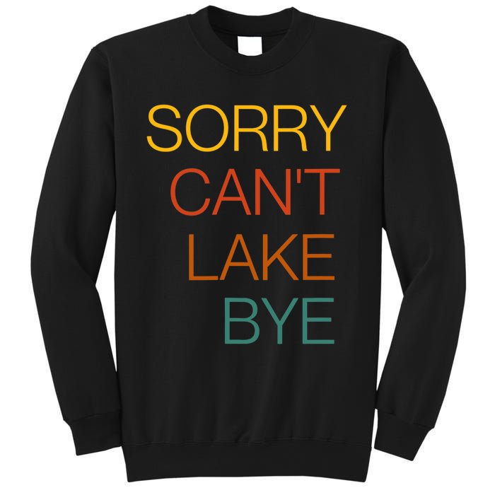 Sorry Can't Lake Bye. Funny Lake Mom Life Sweatshirt